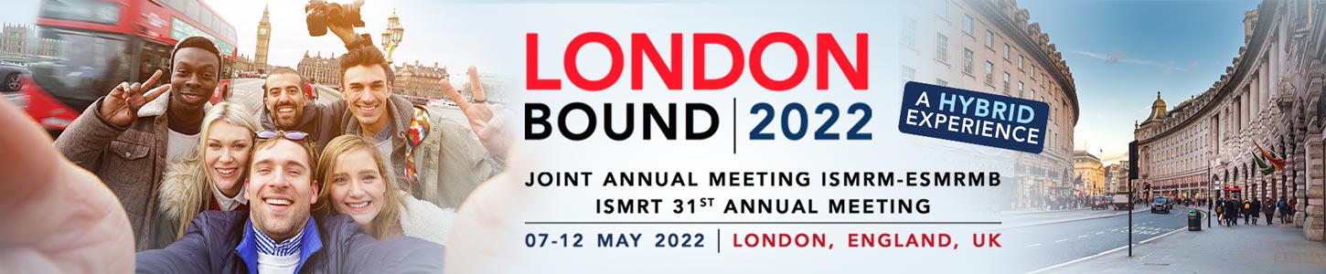 Joint Annual Meeting ISMRM-ESMRMB &amp; ISMRT 31st Annual Meeting 2022